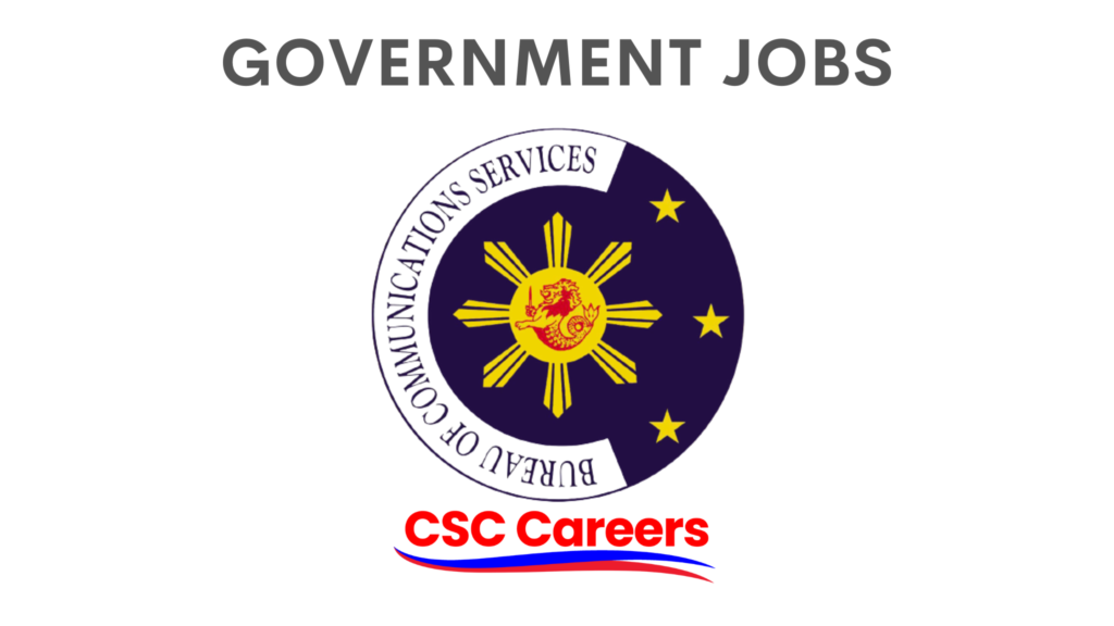 Bureau of Communications Services Careers Philippine Careers Philippine Government Jobs CSC Careers CSC Job Portal CSC Job Applications Civil Service Commission